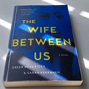 The Wife Between Us A Novel By Greer Hendricks & Sarah Pekkanen - Book